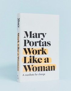 Above: Work Like A Woman is Mary Portas’ latest book.