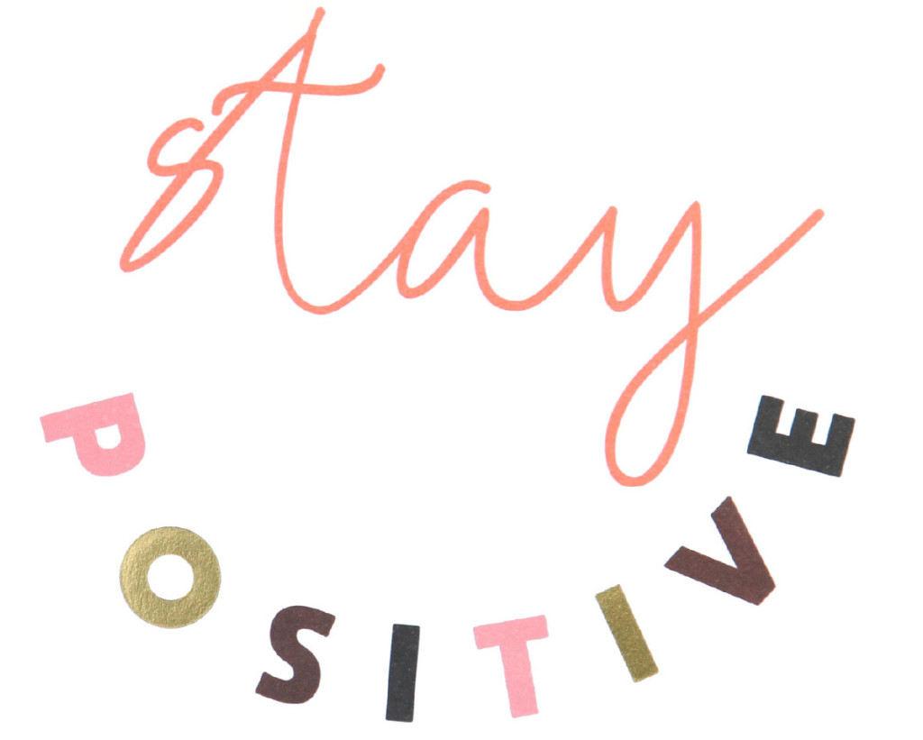 Above: ‘Stay Positive’ is the watchword from Caroline Gardner.